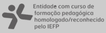 Entidade com curso de formação pedagógica homologada/reconhecido pelo IEFP Entidade com curso de formação pedagógica homologada/reconhecido pelo IEFP